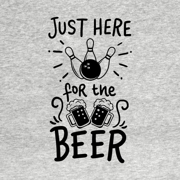 Just Here For The Beer I Bowling Shirt For Your Next Strike by teweshirt